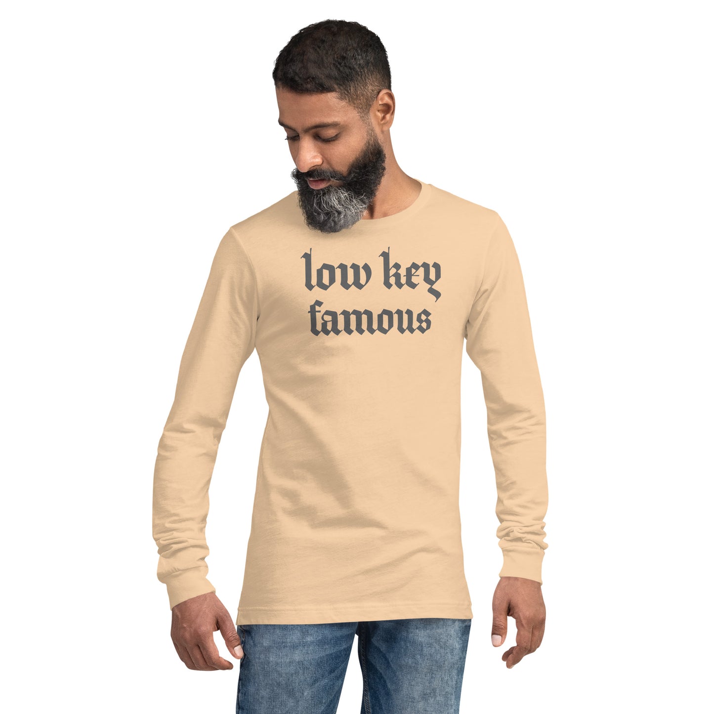 Low Key Famous Unisex Long Sleeve Tee