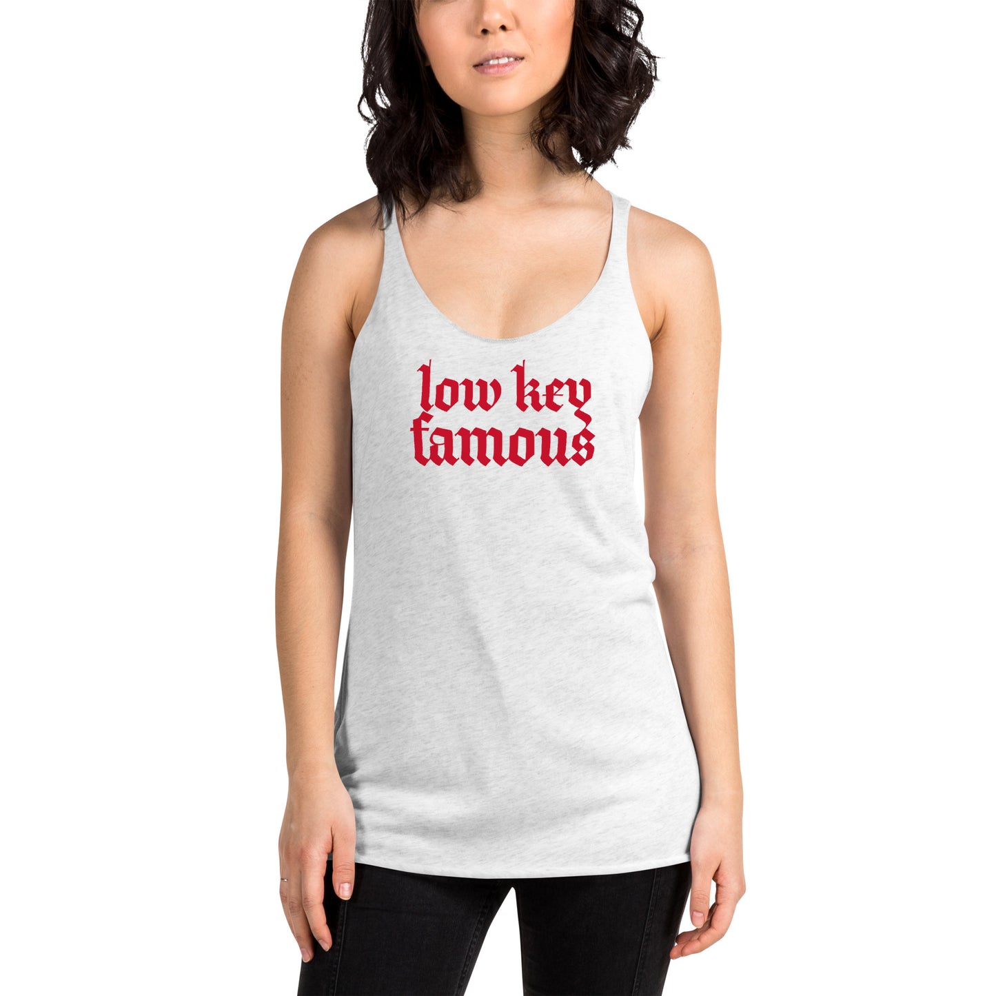 Low Key Famous Women's Racerback Tank