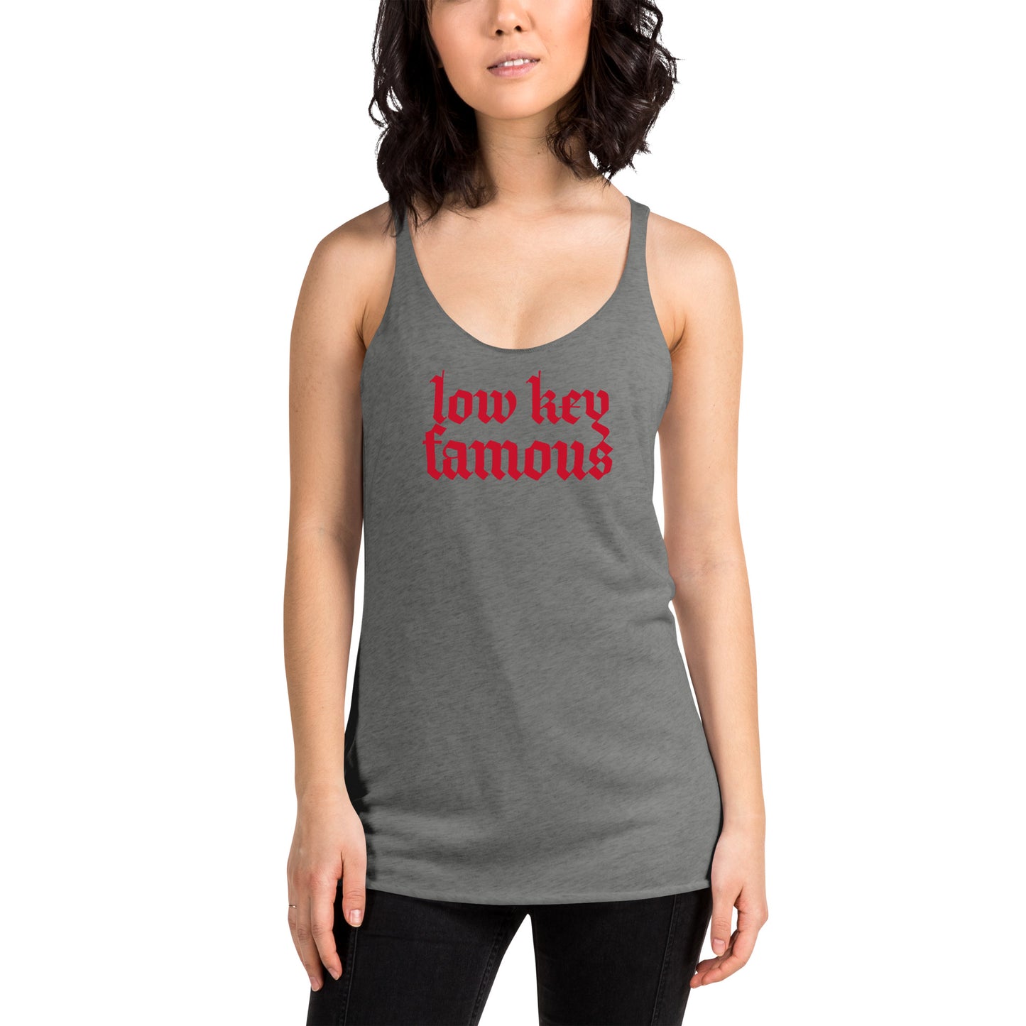 Low Key Famous Women's Racerback Tank