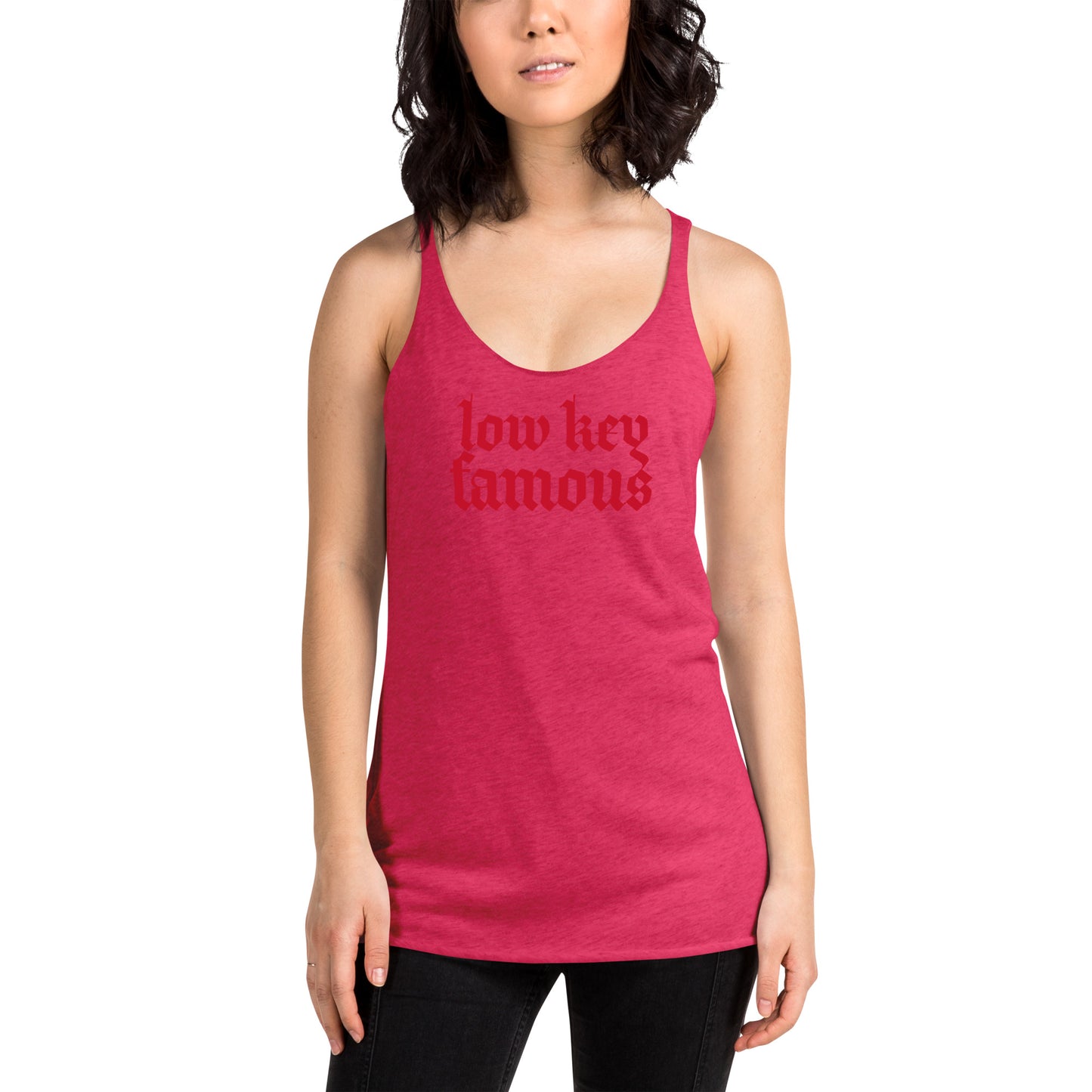 Low Key Famous Women's Racerback Tank