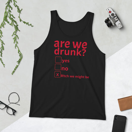 Are We Drunk Unisex Tank Top